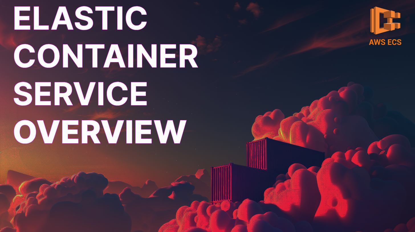 AWS Elastic Container Service Overview